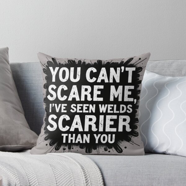 Item preview, You Can't Scare Me, I've Seen Welds Scarier Than You designed and sold by IronInkClothing.