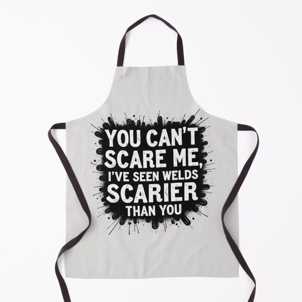 Item preview, You Can't Scare Me, I've Seen Welds Scarier Than You designed and sold by IronInkClothing.