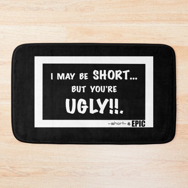 Item preview, I may be SHORT… but you’re UGLY!!. - black shirt version designed and sold by -short- & EPIC shop.