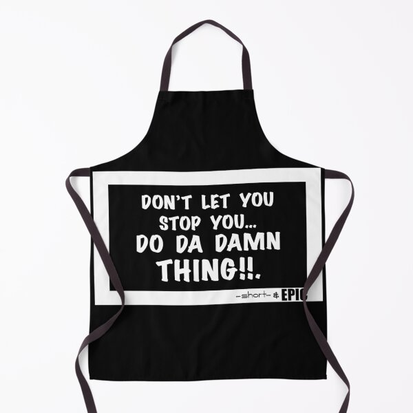 Item preview, Don’t let you stop you… do da damn thing!!. - black shirt version designed and sold by -short- & EPIC shop.