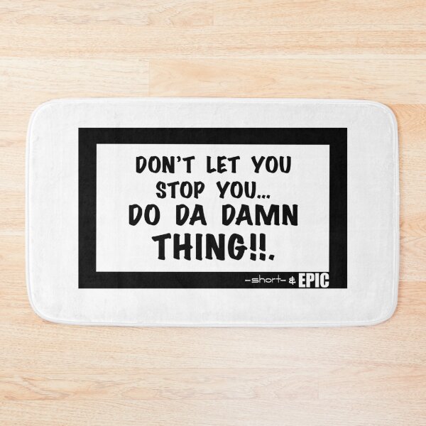 Item preview, Don’t let you, stop you… do da damn thing!!. - white shirt version designed and sold by -short- & EPIC shop.