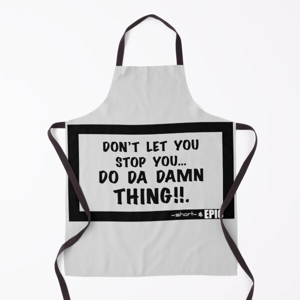 Item preview, Don’t let you, stop you… do da damn thing!!. - white shirt version designed and sold by -short- & EPIC shop.