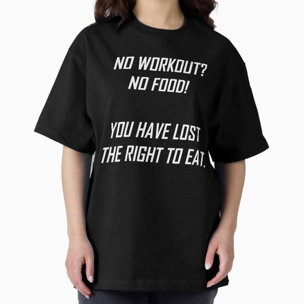 Item preview, No workout? No food! designed and sold by MattMingoy.