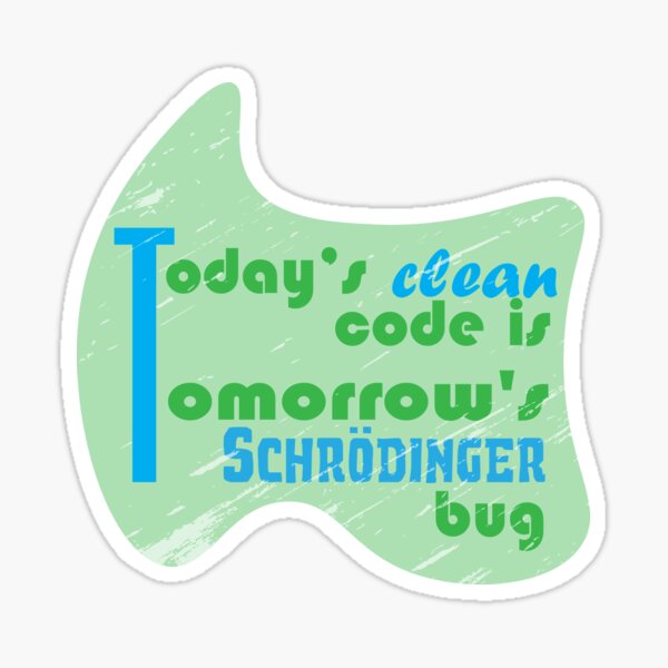 Item preview, Schrödinger’s Bug – Clean Code Dev Humor designed and sold by Sarcastic designs.