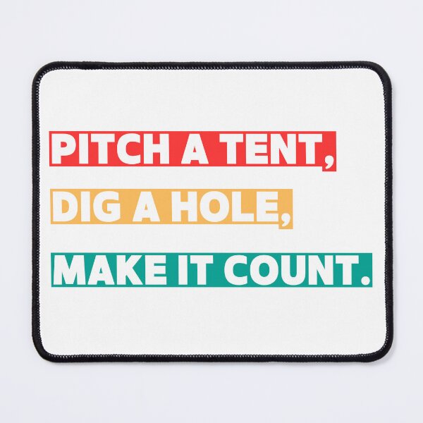 Item preview, Pitch A Tent Dig A Hole Make It Count – Funny Camping Design designed and sold by sniffpad.