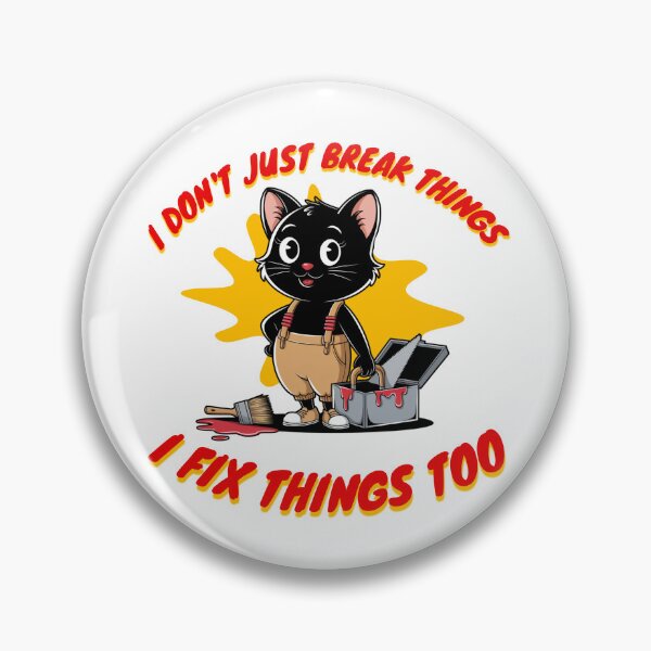 Item preview, I don't just break things I fix things too, designed and sold by BritishDelights.
