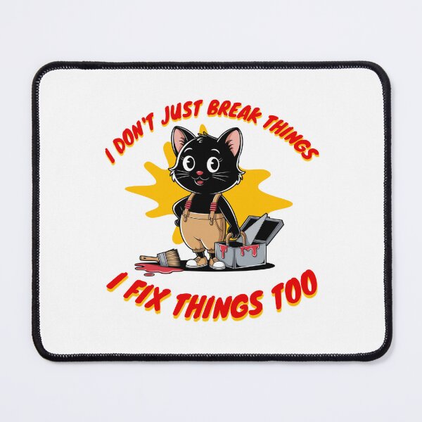 Item preview, I don't just break things I fix things too, designed and sold by BritishDelights.