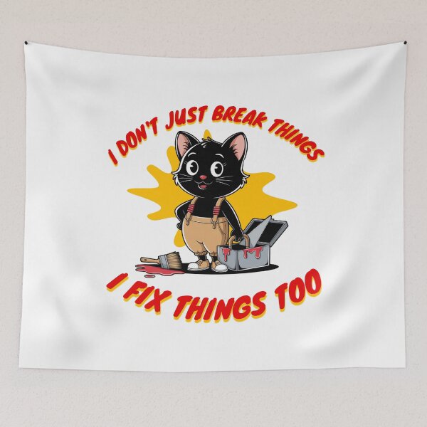Item preview, I don't just break things I fix things too, designed and sold by BritishDelights.