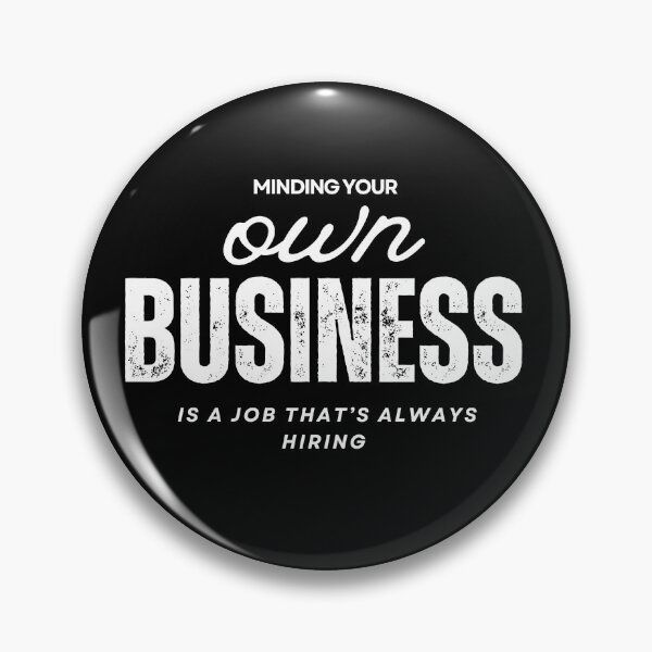 Item preview, ? Minding Your Own Business Is a Job Always Hiring | Funny Quote T-Shirts, Hats, Mugs & More ? designed and sold by Kaylews_Designs.