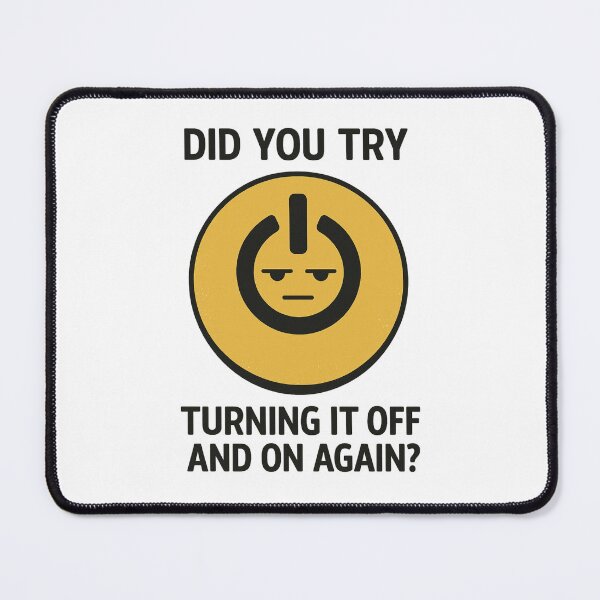 Item preview, Did You Try Turning It Off and On Again? – Funny Tech Support Meme designed and sold by thesnakeater.