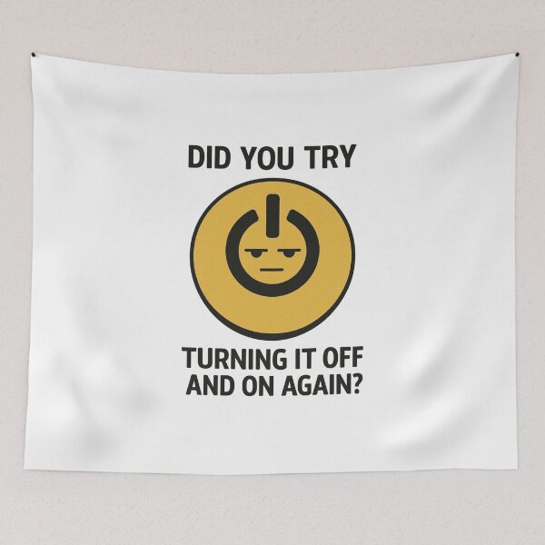 Item preview, Did You Try Turning It Off and On Again? – Funny Tech Support Meme designed and sold by thesnakeater.
