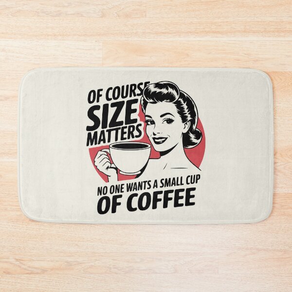 Item preview, Of Course Size Matters No One Wants A Small Cup Of Coffee Joke designed and sold by NosandEdgy.