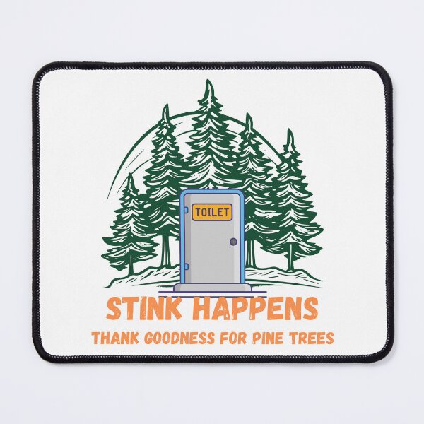 Item preview, Stink Happens Thank Goodness For Pine Trees – Funny Camping Design designed and sold by sniffpad.