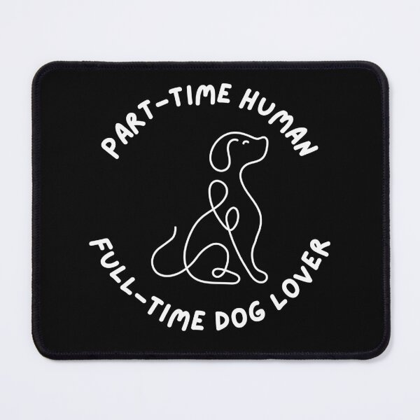 Item preview, Part Time Human - Dog - W designed and sold by DesignsByDinger.
