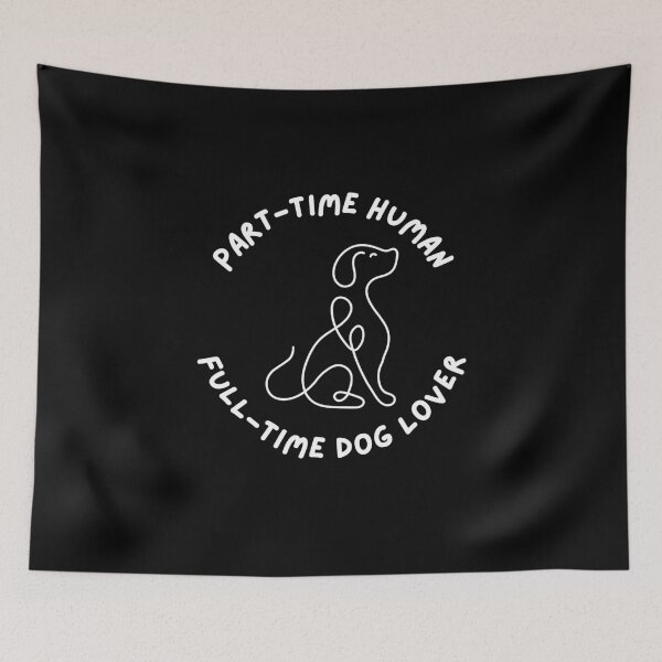 Item preview, Part Time Human - Dog - W designed and sold by DesignsByDinger.