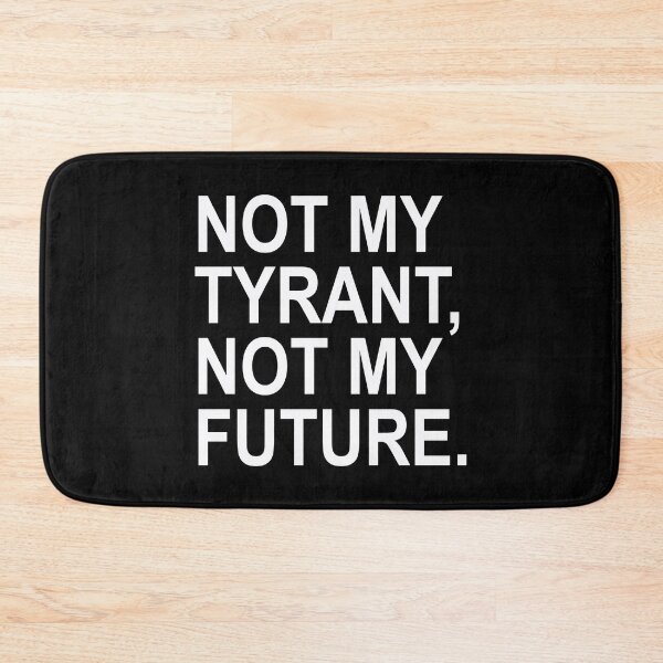 Item preview, Not my Tyrant - Not My Future designed and sold by Thelittlelord.