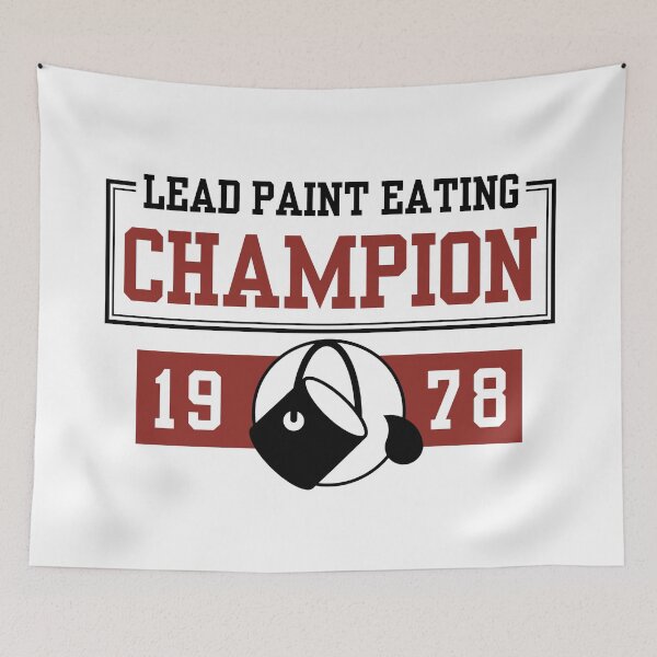 Item preview, Lead Paint Eating CHAMPION designed and sold by MageSlayer3000.