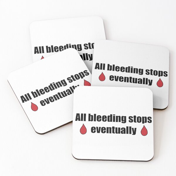 Item preview, All bleeding stops eventually designed and sold by Alyssas6299.