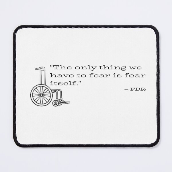 Item preview, FDR Quote Mug - "The Only Thing We Have to Fear Is Fear Itself" with Wheelchair Symbol designed and sold by MrDRK1536.