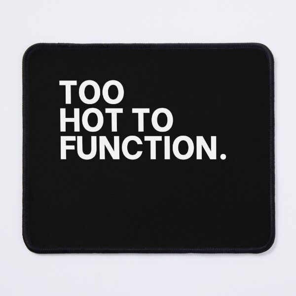 Item preview, Too Hot to Function – Bold Minimalist Summer Quote Design designed and sold by ClassicAF.