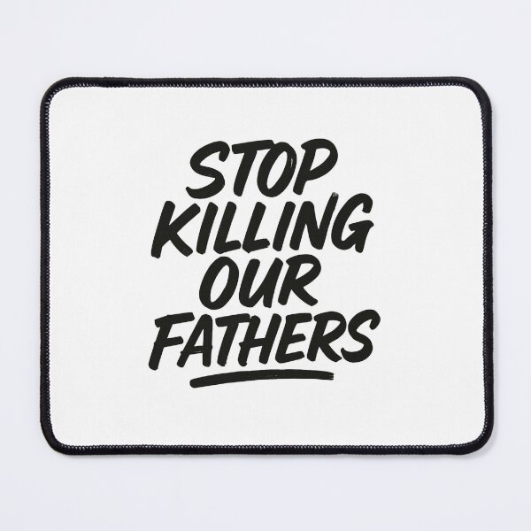 Item preview, Stop Killing Our Fathers Bold Protest Message Design designed and sold by haitrieuic96.
