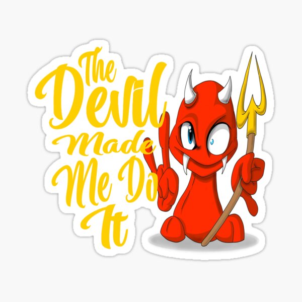 Item preview, The Devil Made Me Do It / Funny Devil s  designed and sold by TheEndDesign.