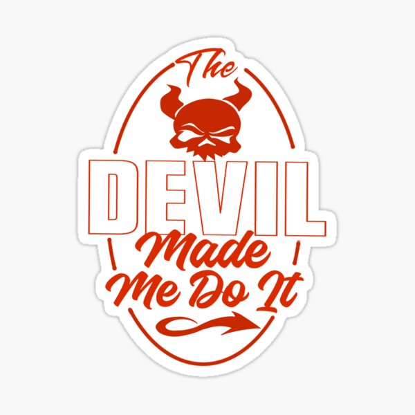 Item preview, The Devil Made Me Do It / Funny Devil s  designed and sold by TheEndDesign.