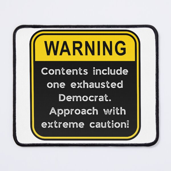 Item preview, Funny Democrat Warning Sign – Exhausted Democrat Caution Road Sign designed and sold by Fredster1966.