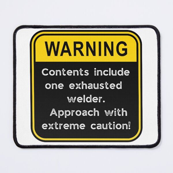 Item preview, Funny Welder Warning Sign – Exhausted Welder Caution Road Sign designed and sold by Fredster1966.