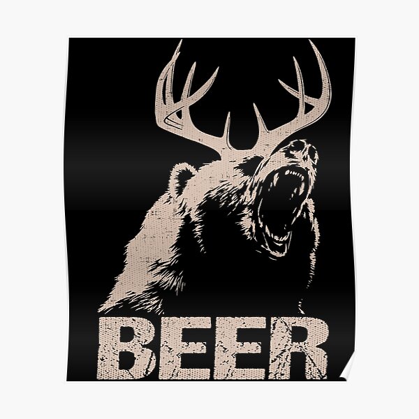 "Beer Deer Bear" Poster for Sale by trushirtdesigns Redbubble