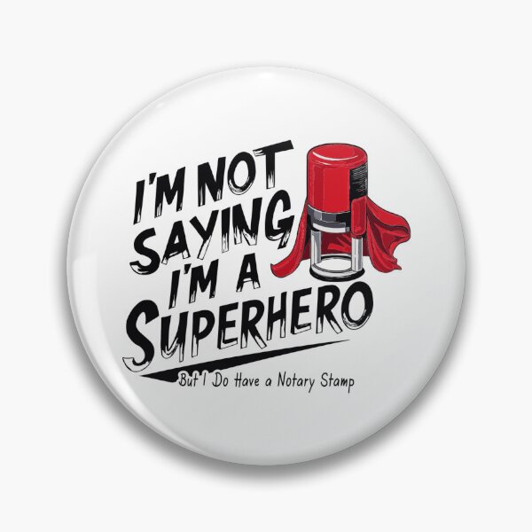 Item preview, Notary Superhero – “I’m Not Saying I’m a Superhero… But I Do Have a Notary Stamp” designed and sold by NotaryLife.