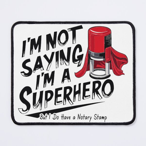 Item preview, Notary Superhero – “I’m Not Saying I’m a Superhero… But I Do Have a Notary Stamp” designed and sold by NotaryLife.