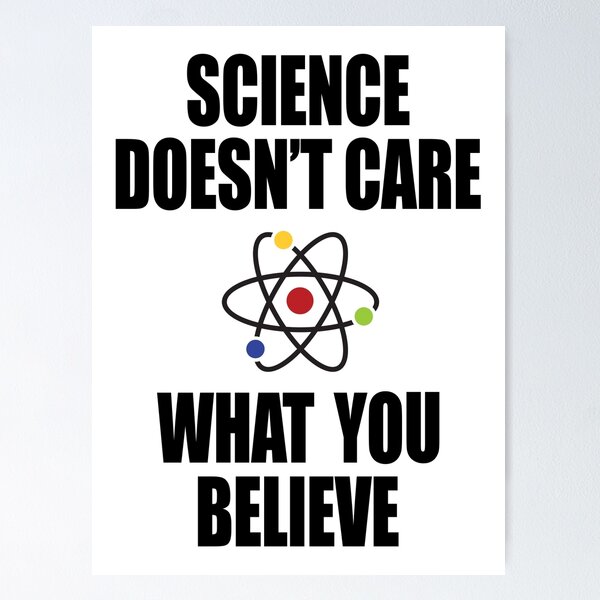 Aperçu de l'œuvre Panneau de protestation « La science ne se soucie pas de ce que vous croyez » créée et vendue par Artcop's T-Shirt Emporium.