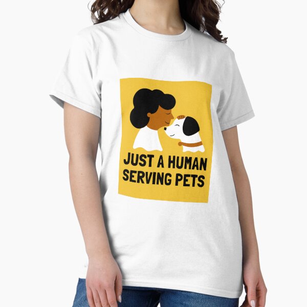 Item preview, Just a Human, Serving Pets Pet Care designed and sold by LamountTees.