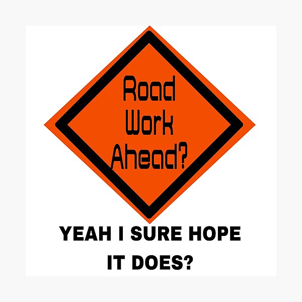 Item preview, Road Work Ahead? designed and sold by StrawberriSoda.