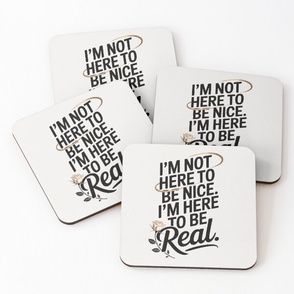 Item preview, I'm Not Here to Be Nice. I'm Here to Be Real. Quote designed and sold by QuirkySpark.