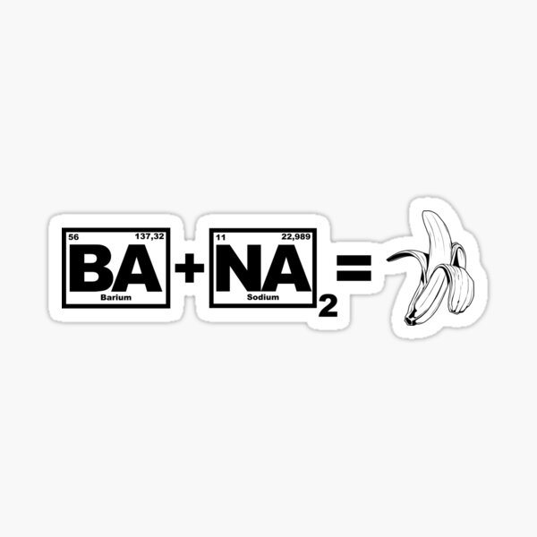Artikel-Vorschau von Ba + Na2 = Banana / Chemie Periodensystem, designt und verkauft von Jendrik1507.