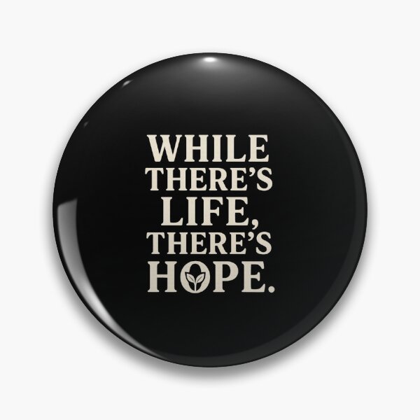 Item preview, While There's Life, There's Hope. designed and sold by PLANTONE.
