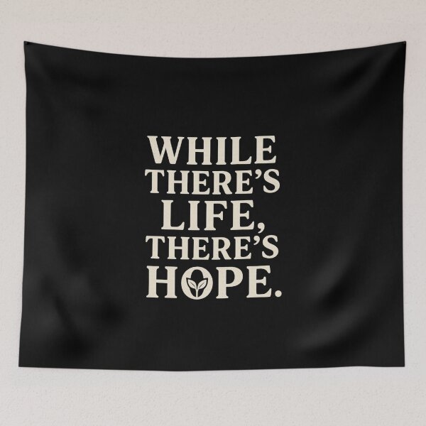Item preview, While There's Life, There's Hope. designed and sold by PLANTONE.