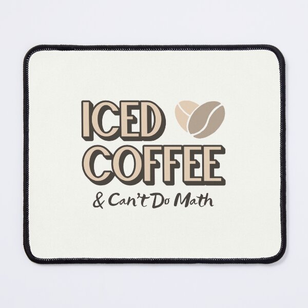 Item preview, Iced Coffee & Can't Do Math designed and sold by musthavewords.