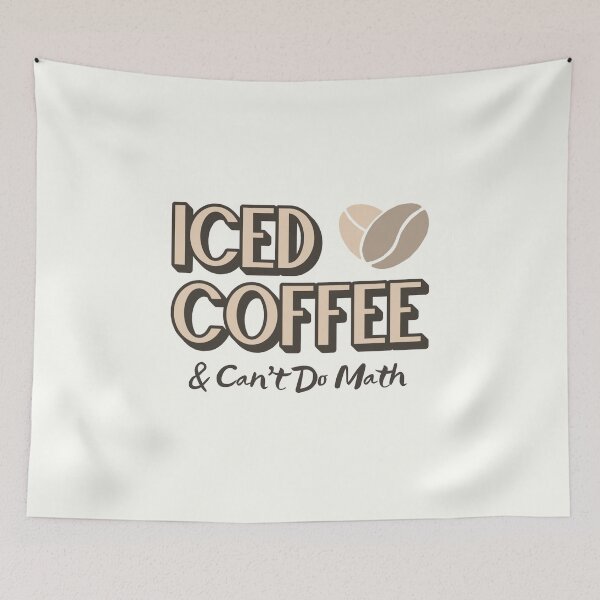 Item preview, Iced Coffee & Can't Do Math designed and sold by musthavewords.