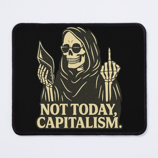 Item preview, Not Today, Capitalism – Grim Reaper Protest Shirt designed and sold by Elfonso.