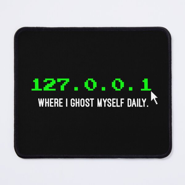 Item preview, 127.0.0.1 WHERE I GHOST MYSELF DAILY - Witty IT Professional | Funny Tech Humor | Introvert Programmer designed and sold by Cree8if.