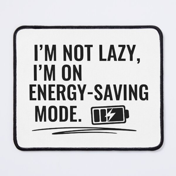 Item preview, I'm Not Lazy I'm On Energy Saving Mode Funny Quote designed and sold by Luxury-Studio.