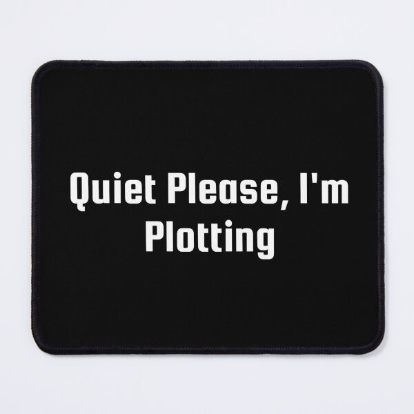 Item preview, Quiet Please, I'm Plotting designed and sold by Ninjacatoff.