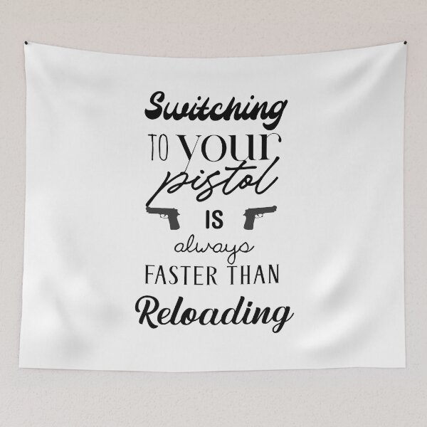 Item preview, Switching To Your Pistol Is Always Faster Than Reloading designed and sold by savethetshirt.