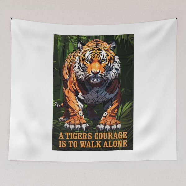 Item preview, A TIGERS COURAGE IS TO WALK ALONE designed and sold by TIGERRIFIC.