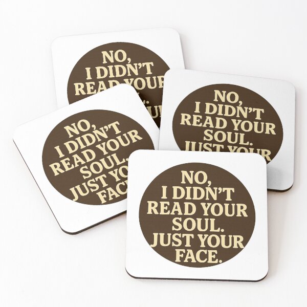 Item preview, No, I didn't read your soul. Just your face. designed and sold by nopewear..