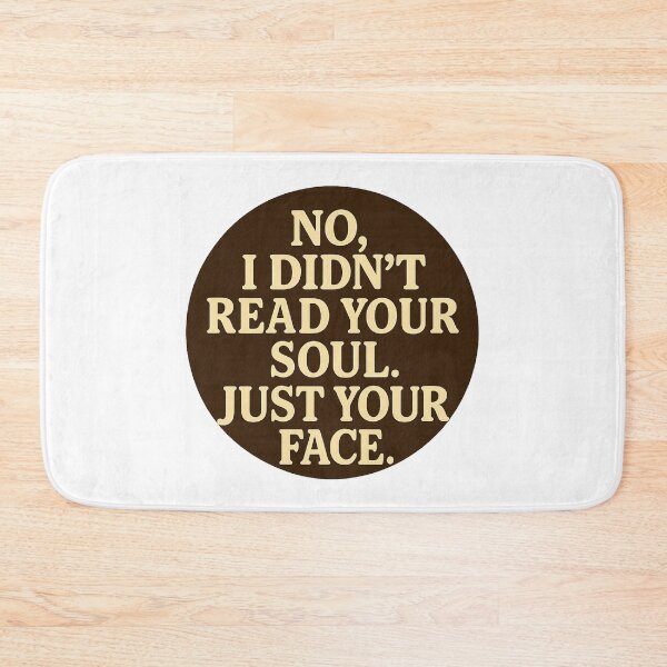 Item preview, No, I didn't read your soul. Just your face. designed and sold by nopewear..