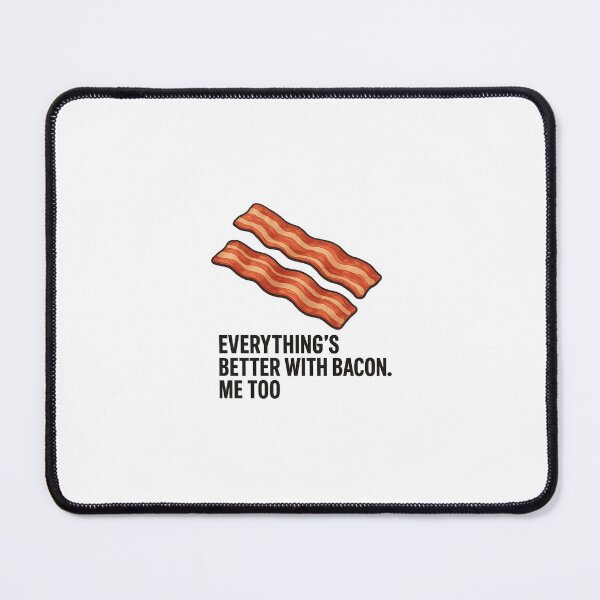 Item preview, Everything’s Better with Bacon. Me too – Funny Minimalist Design designed and sold by SnappyPineapple.